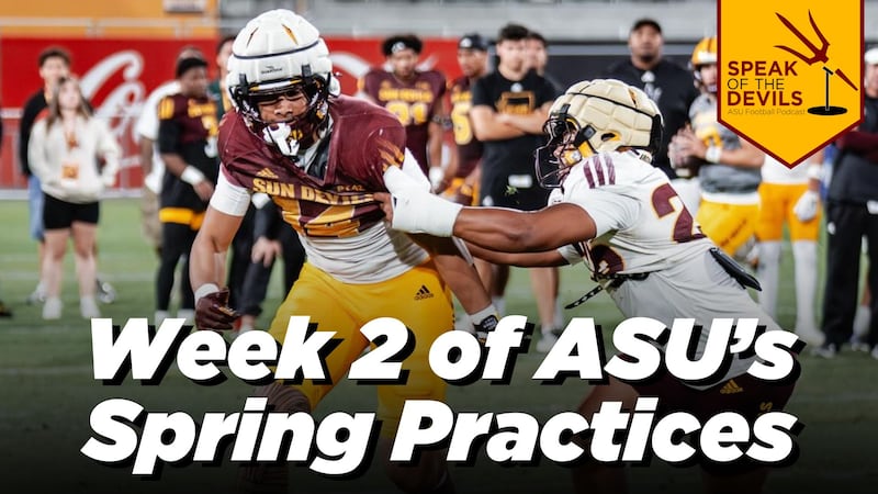 Speak of the Devils Podcast: Recapping Week 2 of ASU’s spring football practices